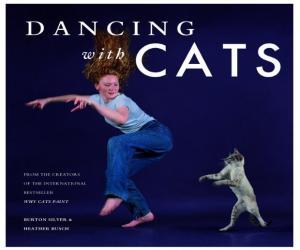 Dancing with Cats: From the Creators of the International Best Seller Why Cats Paint