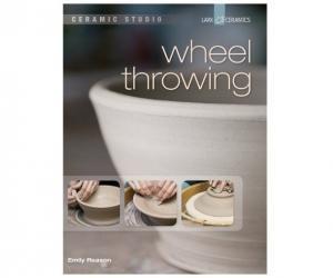 Ceramic Studio: Wheel Throwing Paperback