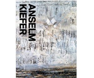 Anselm Kiefer: A Monograph