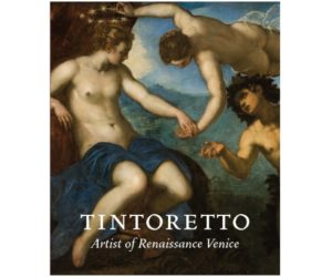 Tintoretto: Artist of Renaissance Venice